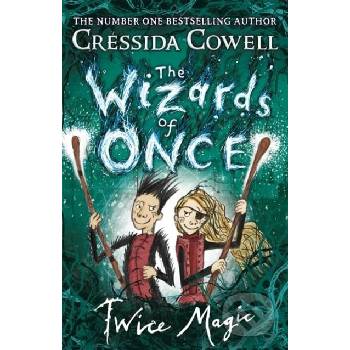 The Wizards of Once: Twice Magic Cressida Cowell