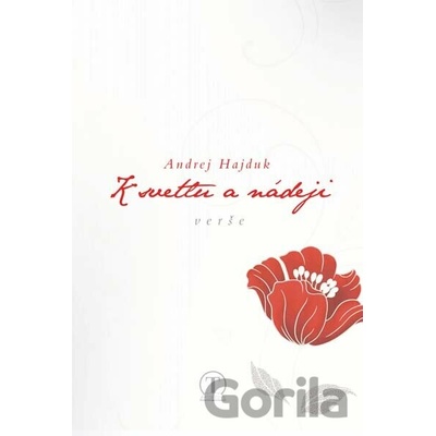 K svetlu a nádeji - Andrej Hajduk
