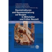 Raumstrukturen und Raumausstattung auf Burgen in Mittelalter und Früher Neuzeit