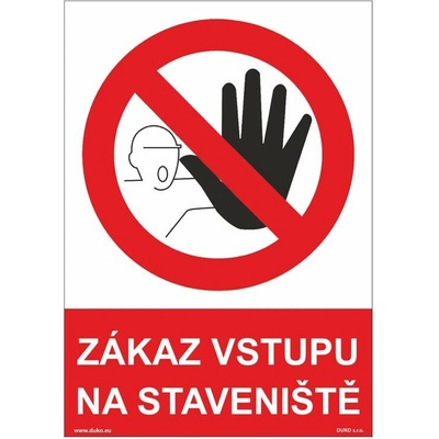 DUKO ZÁKAZ VSTUPU NA STAVENIŠTĚ se symbolem a textem Formát: 210 x 297 mm, Materiál: plast 1 mm, samolepící vinylová fólie