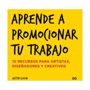 Aprende a promocionar tu trabajo | AUSTIN KLEON (ISBN: 9788425228858)