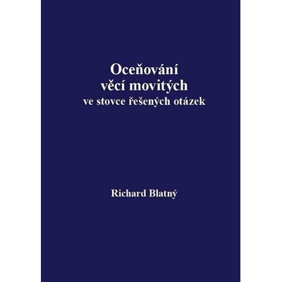 Oceňování věcí movitých v 220 řešených otázkách - Richard Blatný
