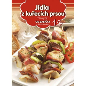Recepty od babičky 15 Jídla z kuřecích prsou | neuvedený autor (2016)