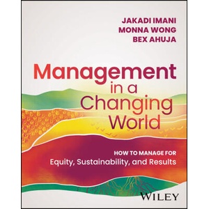 Management in a Changing World: How to Manage for Equity, Sustainability, and Results | Monna Wong (ISBN: 9781394165797)