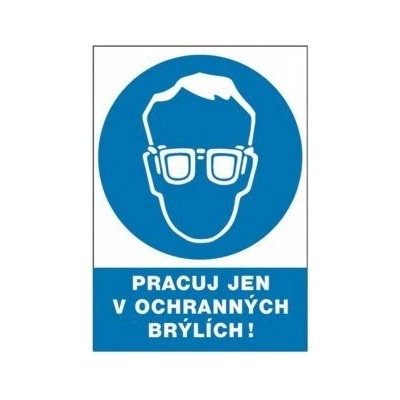 Tabulka bezpečnostní - Pracuj jen v ochranných brýlích! 300 x 210 mm, balení 1 ks