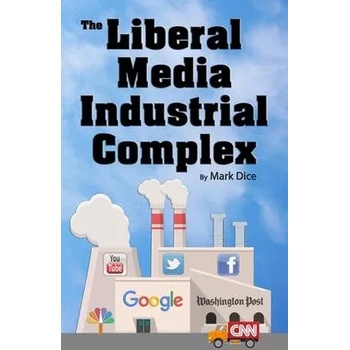 The Liberal Media Industrial Complex