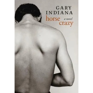 Horse Crazy | Gary Indiana (ISBN: 9781609808617)