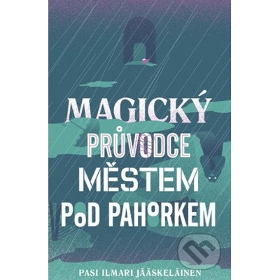Magický průvodce městem pod pahorkem Pasi Ilmari Jääskeläinen CZ