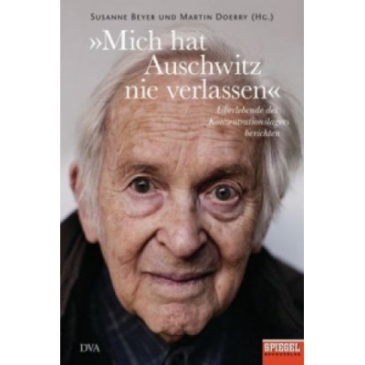 Mich hat Auschwitz nie verlassen" | Susanne Beyer, Martin Doerry