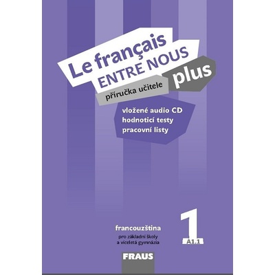 Le francais ENTRE NOUS plus 1 příručka učitele + CD