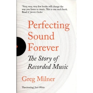 Perfecting Sound Forever | Greg Milner (ISBN: 9781783784561)