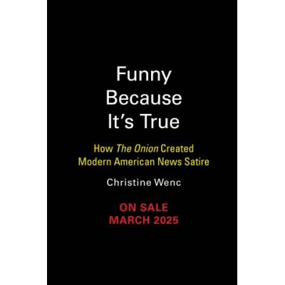 Funny Because It's True | Wenc, Christine