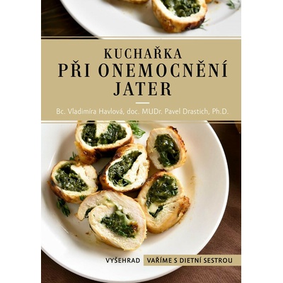 Kuchařka při onemocnění jater - Vladimíra Havlová, Pavel Drastich