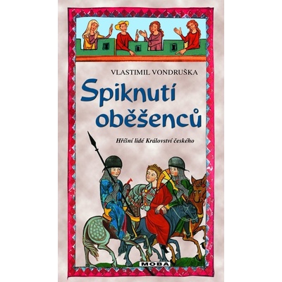 Spiknutí oběšenců - Hříšní lidé Království českého - Vondruška Vlastimil