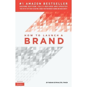 How to Launch a Brand (2nd Edition) | Fabian Geyrhalter (ISBN: 9780989646130)