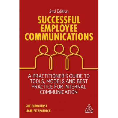 Successful Employee Communications: A Practitioner's Guide to Tools, Models and Best Practice for Internal Communication | Liam Fitzpatrick
