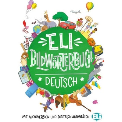 ELI Bildwörterbuch Deutsch. Bildwörterbuch + Audio online