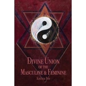 Divine Union of the Masculine & Feminine | Katrina Bos (ISBN: 9781739040109)