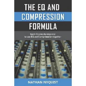 The Eq and Compression Formula: Learn the Step by Step Way to Use Eq and Compression Together | Nathan Nyquist