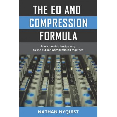 The Eq and Compression Formula: Learn the Step by Step Way to Use Eq and Compression Together | Nathan Nyquist