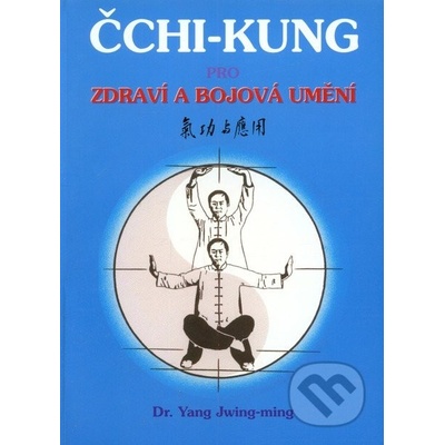 Čchi-kung pro zdraví a bojová umění - Yang Jwing-ming