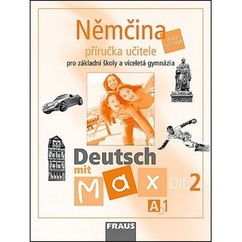 Deutsch mit Max 2 - Němčina pro ZŠ a VG /A1/ příručka - Fišarová O.,Zbranková M.