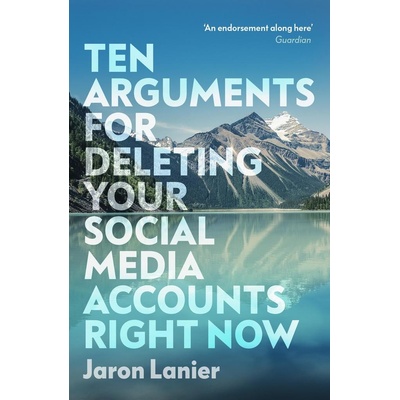 Ten Arguments For Deleting Your Social Media Accounts Right Now