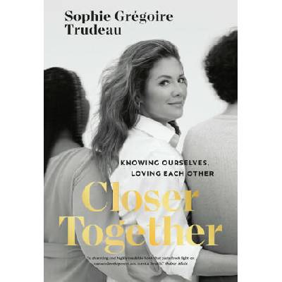Closer Together: Knowing Ourselves, Loving Each Other | Grégoire Trudeau, Sophie