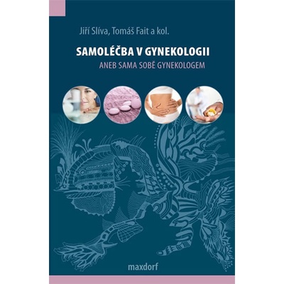 Samoléčba v gynekologii - Jiří Slíva, Tomáš Fait