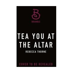 Tea You at the Altar | THORNE REBECCA (ISBN: 9781250333254)