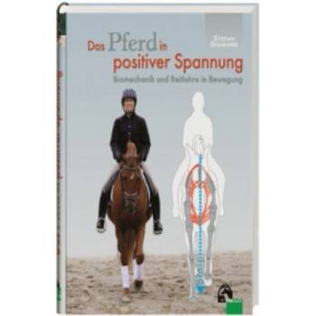 Das Pferd in positiver Spannung | Stefan Stammer