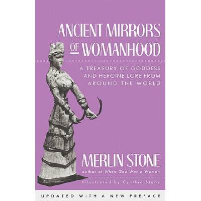 Ancient Mirrors of Womanhood | Merlin Stone, Cynthia Stone