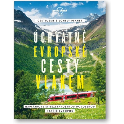 Úchvatné evropské cesty vlakem - Naplánujte si bezstarostnou dovolenou napříč Evropou