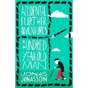 Accidental Further Adventures of the Hundred-Year-Old Man (ISBN: 9780008304928)