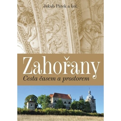 Zahořany: Cesta časem a prostorem