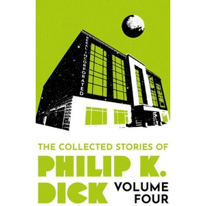 Collected Stories of Philip K. Dick Volume 4 (ISBN: 9781399611299)