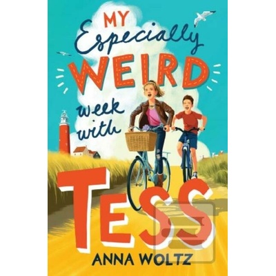 My Especially Weird Week with Tess - Anna Woltz