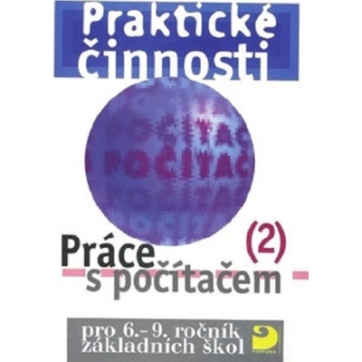 Práce s počítačem 2 pro 6. - 9. r. ZŠ - Praktické činnosti - Rambousek Vladimír
