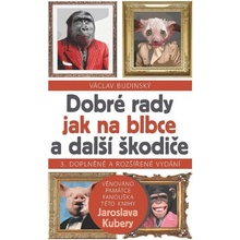 Dobré rady jak na blbce a další škodiče - Václav Budinský