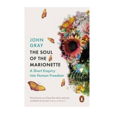 The Soul of the Marionette: A Short Enquiry i... - John Gray