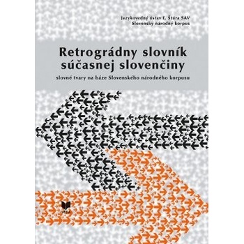 Retrográdny slovník súčasnej slovenčiny - Radovan Garabík a kolektív
