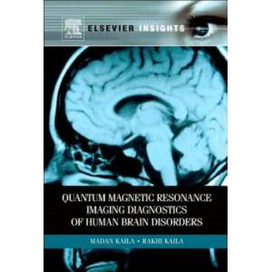 Quantum Magnetic Resonance Imaging Diagnostics of Human Brain Disorders | Madan M. Kaila, Rakhi Kaila (ISBN: 9780323165075)
