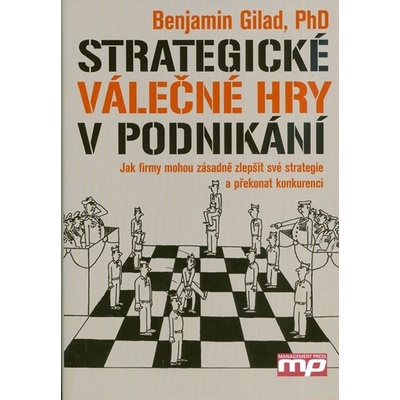 Strategické válečné hry v podnikání - Benjamin Gilad