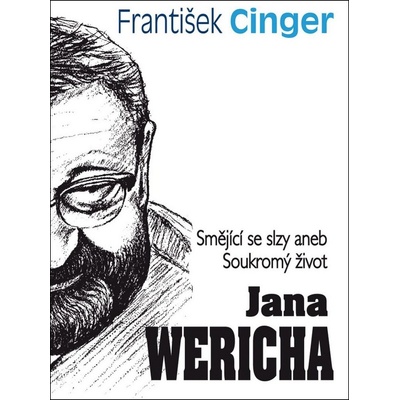 Smějící se slzy aneb soukromý život J. Wericha - František Cinger