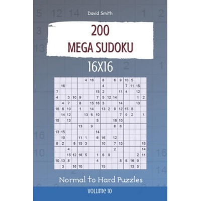 Mega Sudoku - 200 Normal to Hard Puzzles 16x16 vol. 10 | David Smith