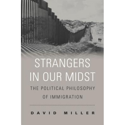 Strangers in Our Midst - The Political Philosophy of Immigration Miller David Paperback