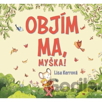 Objím ma, Myška !