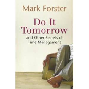 Do It Tomorrow and Other Secrets of Time Management | Mark Forster (ISBN: 9780340909126)