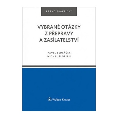 Vybrané otázky z přepravy a zasílatelství - Pavel; Florián Michal Sedláček