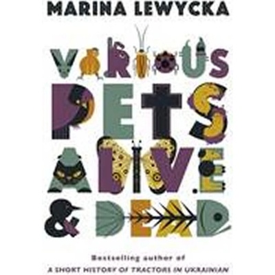Various Pets Alive and Dead - Marina Lewycka